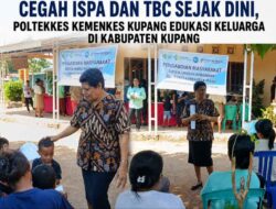 Cegah ISPA dan TBC Sejak Dini, Poltekkes Kemenkes Kupang Edukasi Keluarga di Kabupaten Kupang